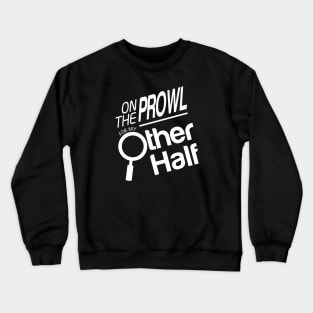 On the Prowl for Love - Looking for Love Crewneck Sweatshirt